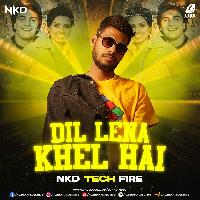 Dil Lena Khel Hai (Tech Fire Mix) - Nkd